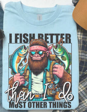 I Fish Better Than I Do Most Other Things Shirt – Funny Fishing Graphic Tee