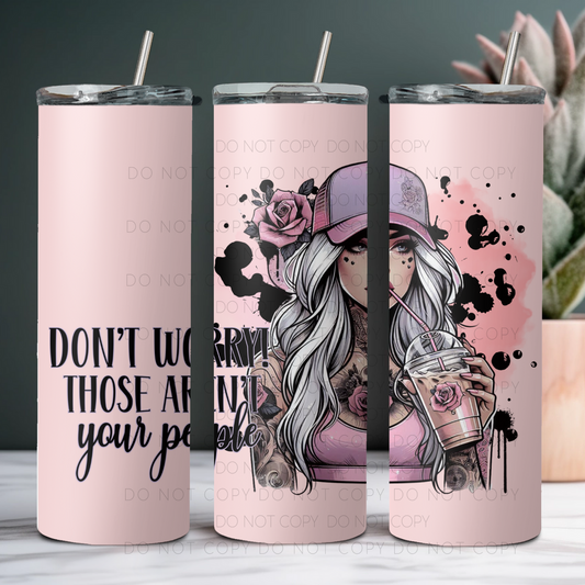 Those Aren't Your People Tumbler Digital Download