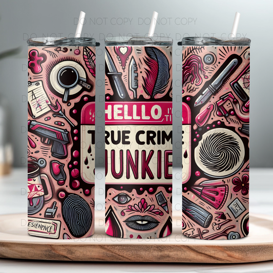 Hello True Crime Junkie 20oz Tumbler